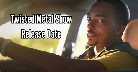 twisted metal show release date